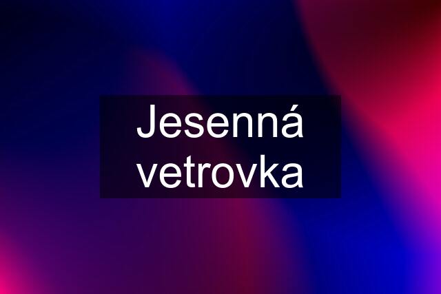 Jesenná vetrovka