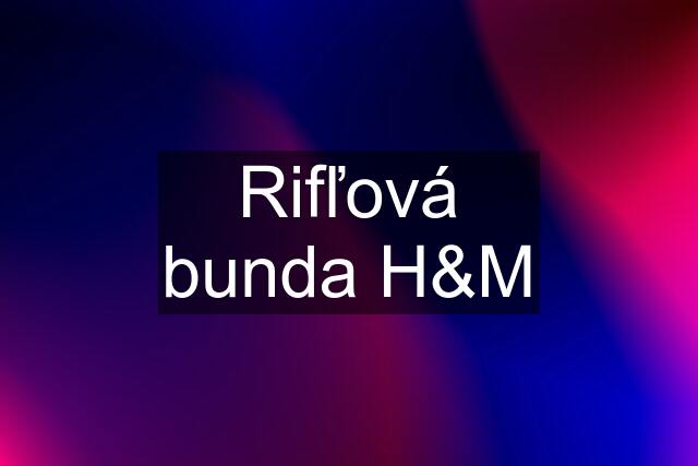 Rifľová bunda H&M