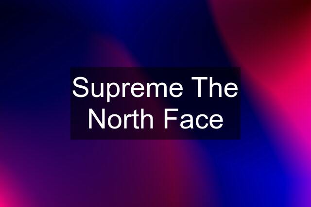 Supreme The North Face