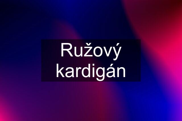 Ružový kardigán