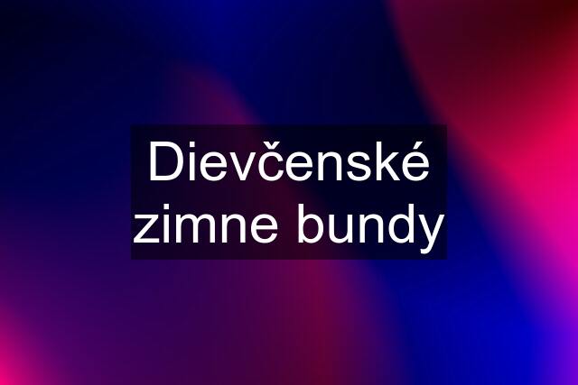 Dievčenské zimne bundy