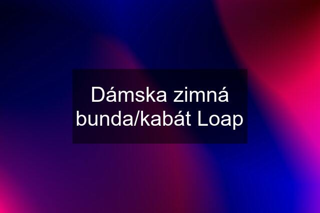 Dámska zimná bunda/kabát Loap