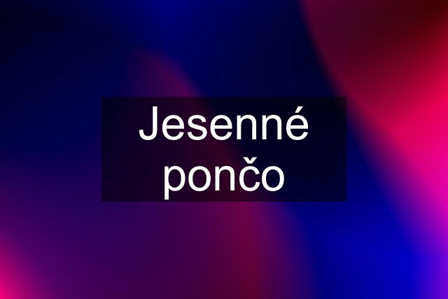 Jesenné pončo