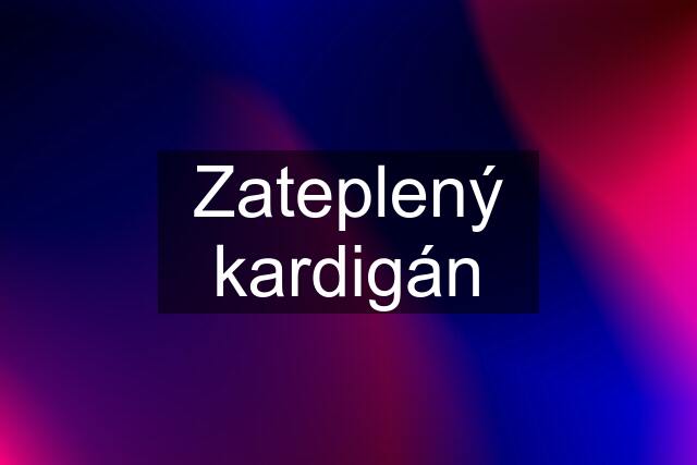 Zateplený kardigán