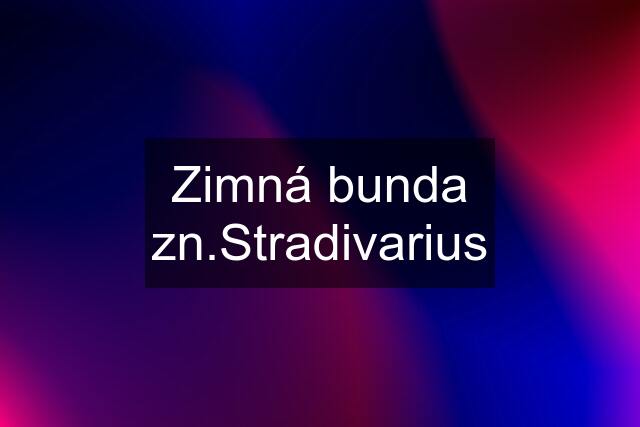 Zimná bunda zn.Stradivarius