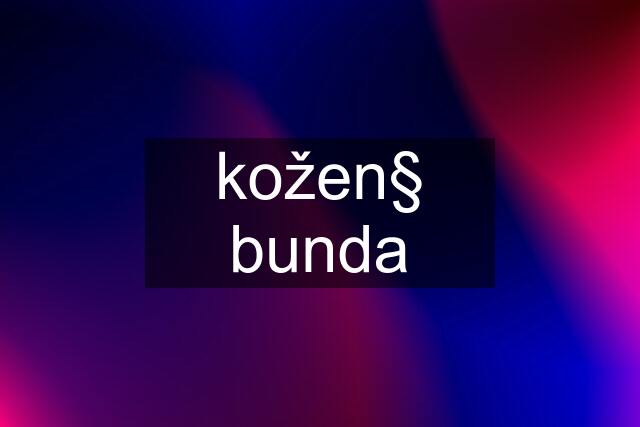 kožen§ bunda