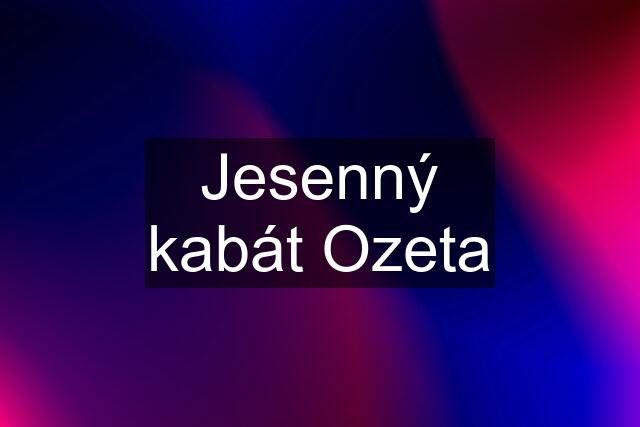 Jesenný kabát Ozeta