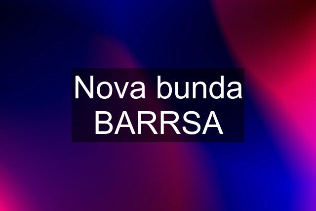 Nova bunda BARRSA