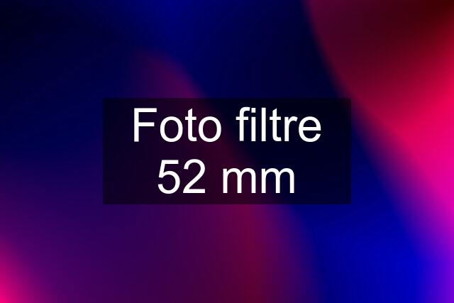 Foto filtre 52 mm