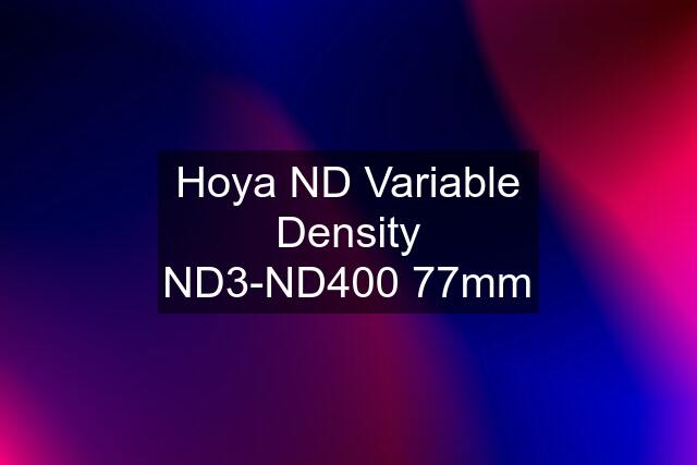 Hoya ND Variable Density ND3-ND400 77mm