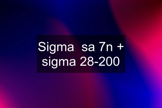 Sigma  sa 7n + sigma 28-200
