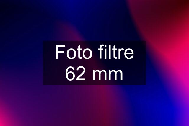 Foto filtre 62 mm