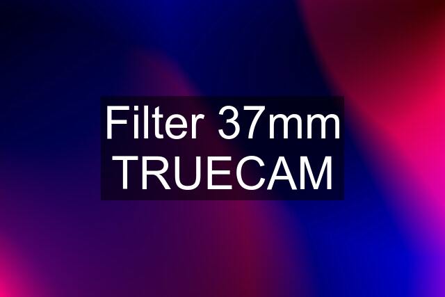 Filter 37mm TRUECAM