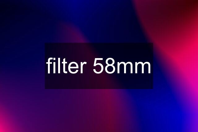 filter 58mm