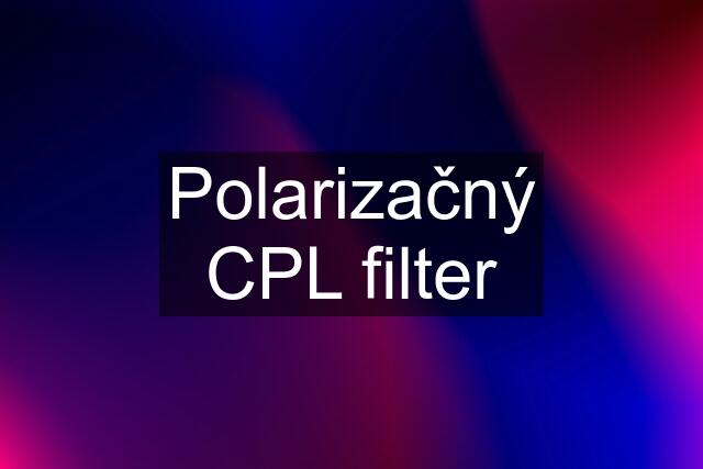 Polarizačný CPL filter