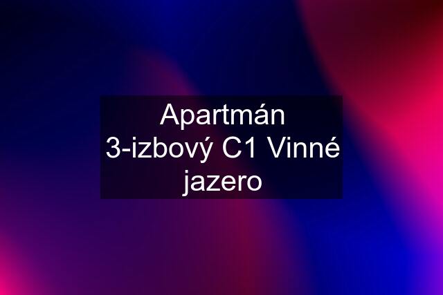 Apartmán 3-izbový C1 Vinné jazero