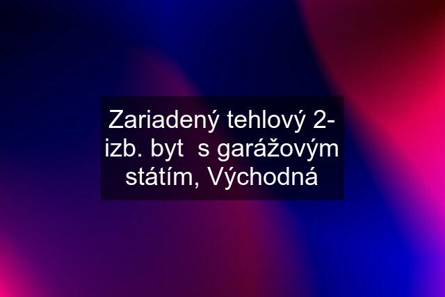 Zariadený tehlový 2- izb. byt  s garážovým státím, Východná