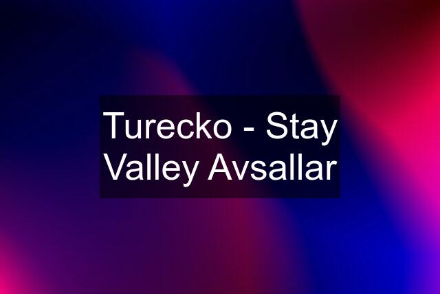 Turecko - Stay Valley Avsallar