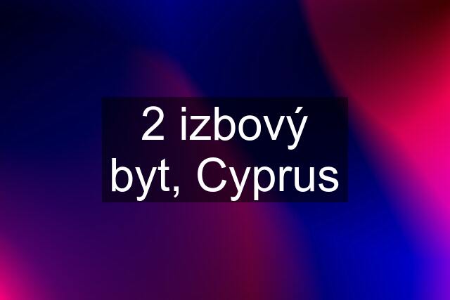 2 izbový byt, Cyprus