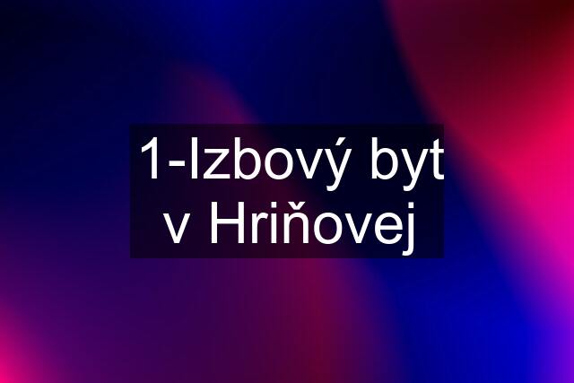 1-Izbový byt v Hriňovej