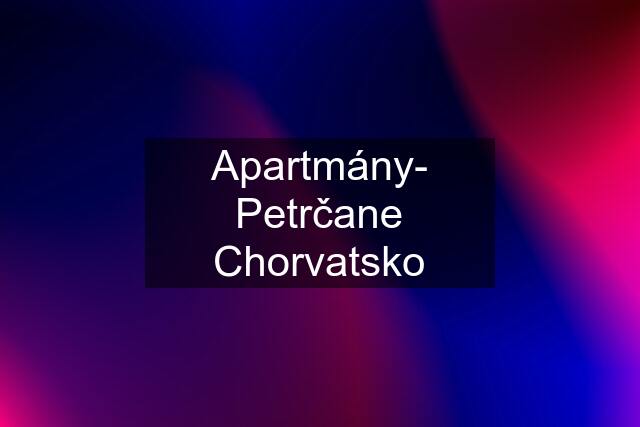 Apartmány- Petrčane Chorvatsko