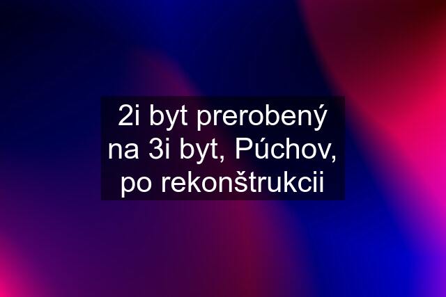 2i byt prerobený na 3i byt, Púchov, po rekonštrukcii