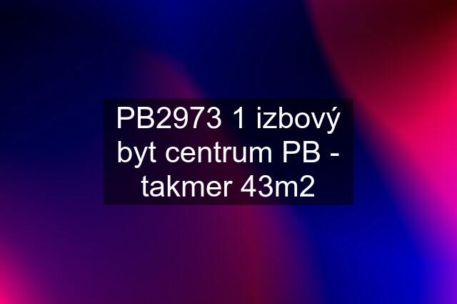 PB2973 1 izbový byt centrum PB - takmer 43m2