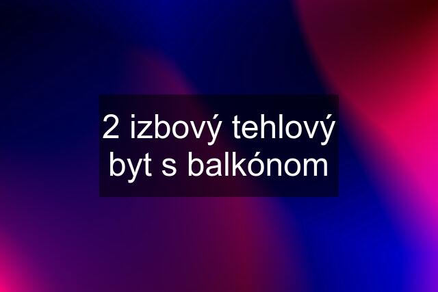 2 izbový tehlový byt s balkónom