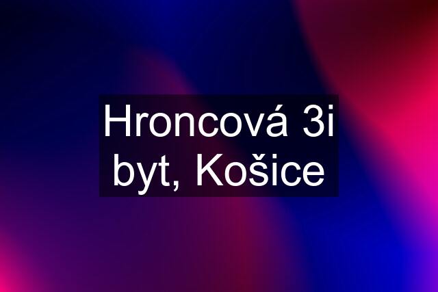 Hroncová 3i byt, Košice