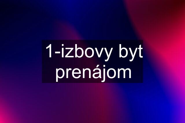 1-izbovy byt prenájom