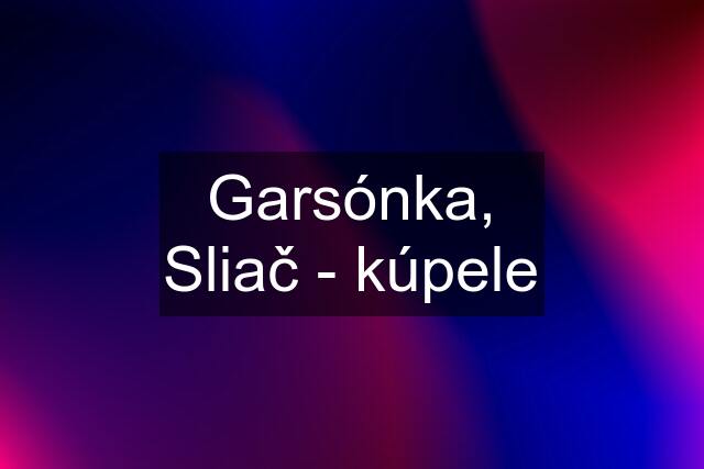 Garsónka, Sliač - kúpele