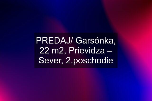 PREDAJ/ Garsónka, 22 m2, Prievidza – Sever, 2.poschodie