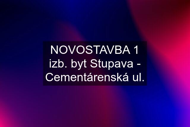 NOVOSTAVBA 1 izb. byt Stupava - Cementárenská ul.