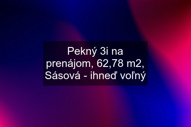 Pekný 3i na prenájom, 62,78 m2, Sásová - ihneď voľný