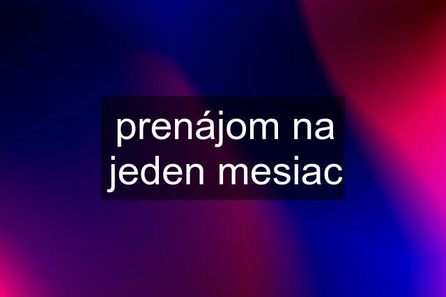 prenájom na jeden mesiac