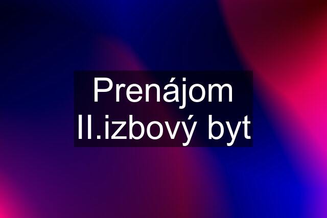 Prenájom II.izbový byt