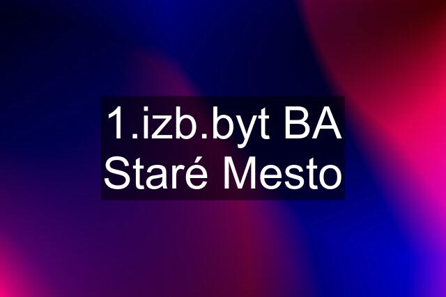 1.izb.byt BA Staré Mesto