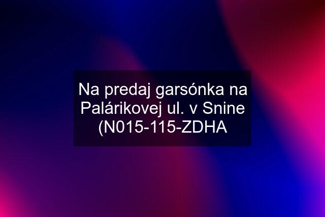 Na predaj garsónka na Palárikovej ul. v Snine (N015-115-ZDHA