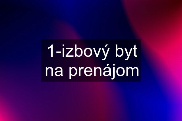 1-izbový byt na prenájom