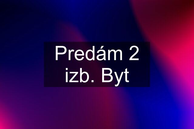 Predám 2 izb. Byt