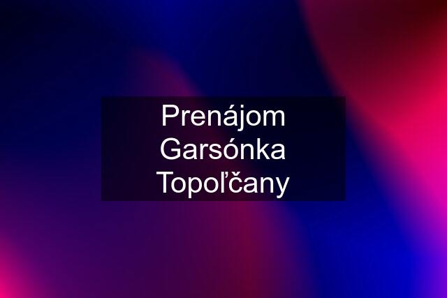 Prenájom Garsónka Topoľčany