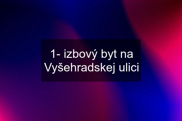 1- izbový byt na Vyšehradskej ulici