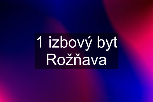 1 izbový byt Rožňava