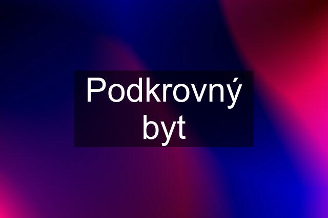 Podkrovný byt