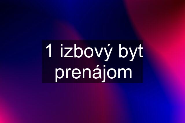 1 izbový byt prenájom