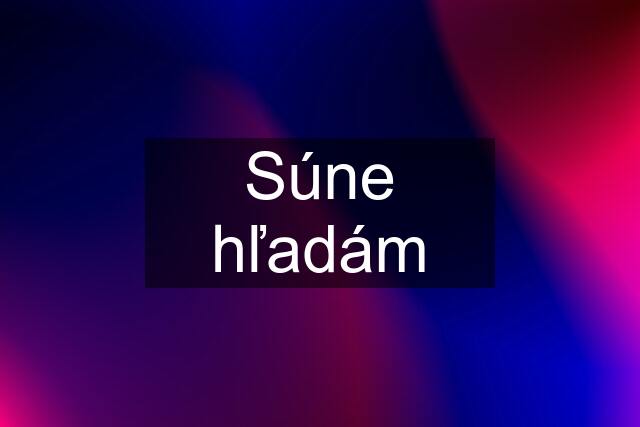 Súne hľadám