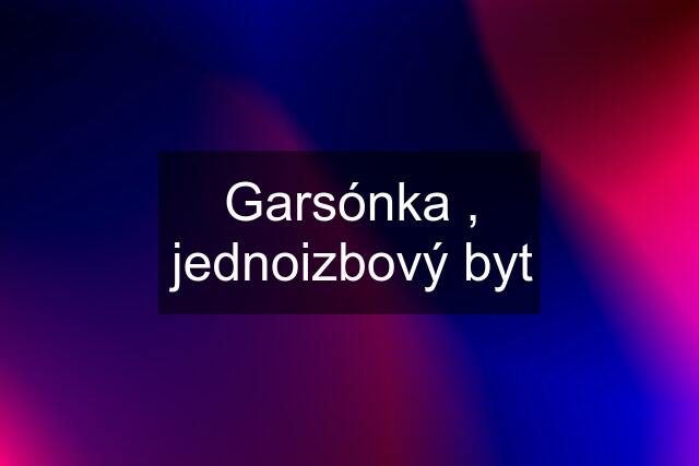 Garsónka , jednoizbový byt