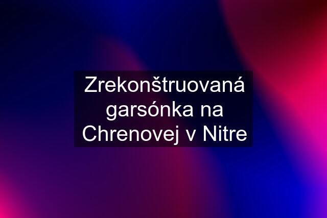 Zrekonštruovaná garsónka na Chrenovej v Nitre