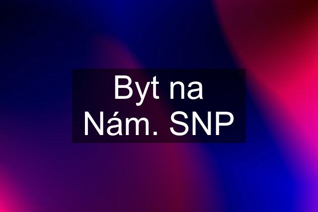 Byt na Nám. SNP