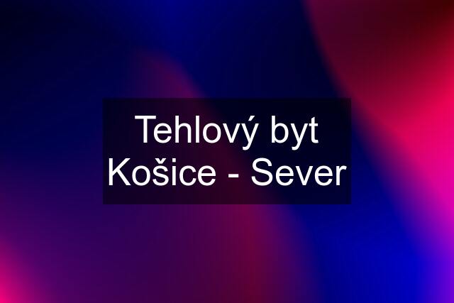 Tehlový byt Košice - Sever